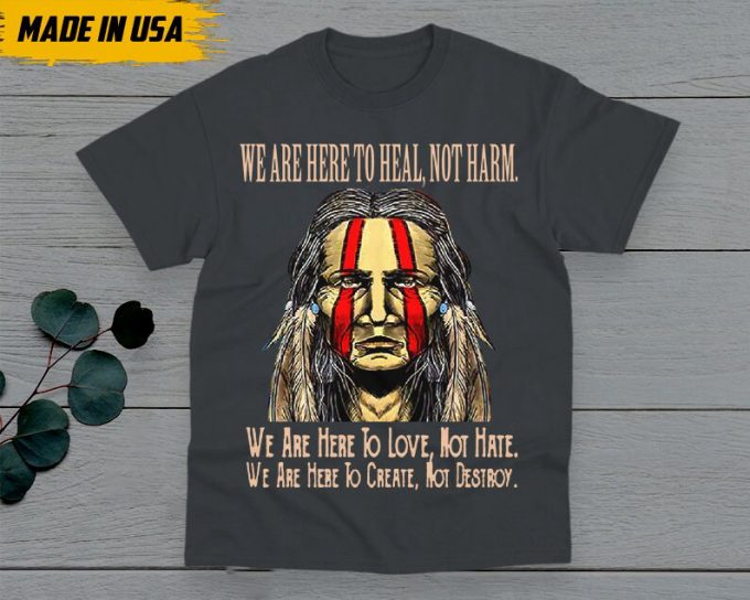 Native American Unisex T-Shirt, Native American Gift, Native American Pride Indigenous Shirt, We Are Here To Heal, Not Harm Native Shirt 4