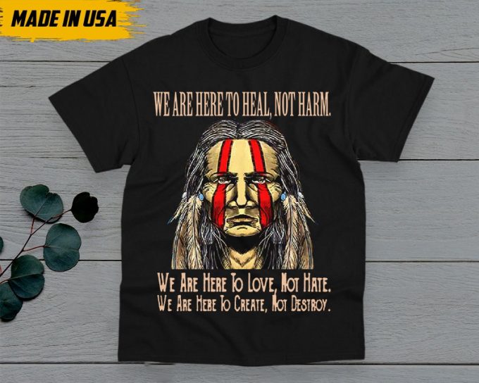 Native American Unisex T-Shirt, Native American Gift, Native American Pride Indigenous Shirt, We Are Here To Heal, Not Harm Native Shirt 5