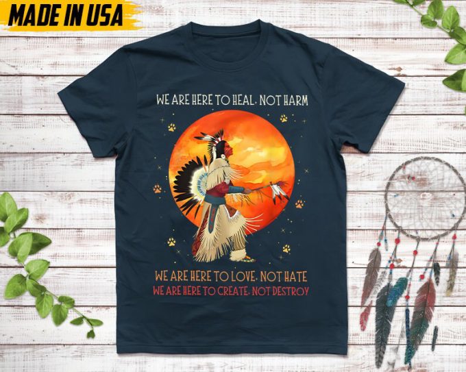 Native American Unisex T-Shirt, Native American Gift, Native American Pride Indigenous Shirt, We Are Here To Heal Not Harm Native Shirt 4