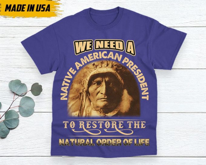 Native American Unisex T-Shirt, Native American Gift, Native American Pride Indigenous Shirt, We Need A Native American President 2