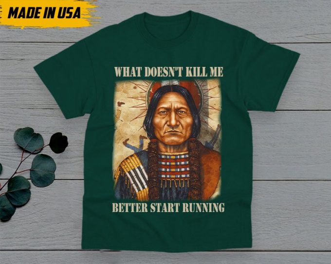 Native American Unisex T-Shirt, Native American Gift, Native American Pride Indigenous Shirt, What Doesn'T Kill Me Better Start Running 3