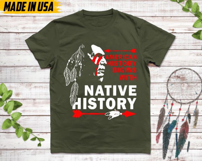 Native American Unisex T-Shirt, Native American Gift, Native American Shirt, American History Begins With Native History 5