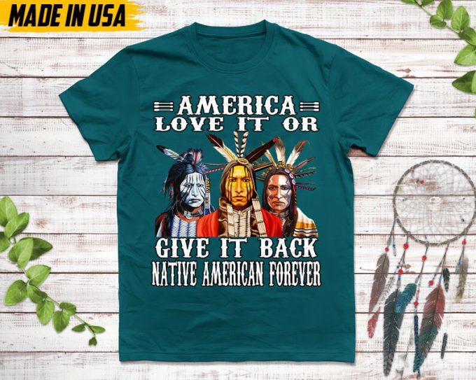 Native American Unisex T-Shirt, Native American Gift, Native American Shirt, American Love It Or Give It Back American Forever 3
