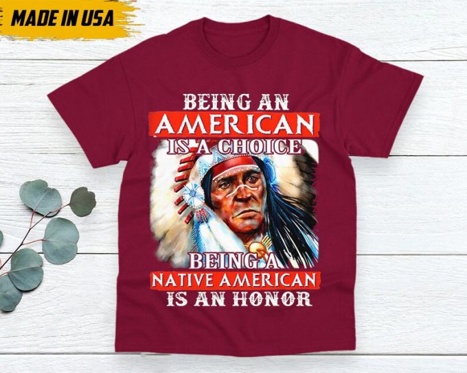 Native American Unisex T-Shirt, Native American Gift, Native American Shirt, Being A Native American Is An Honor 6