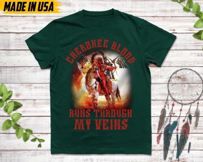Native American Unisex T-Shirt, Native American Gift, Native American Shirt, Cherokee Blood Runs Through My Veins 2