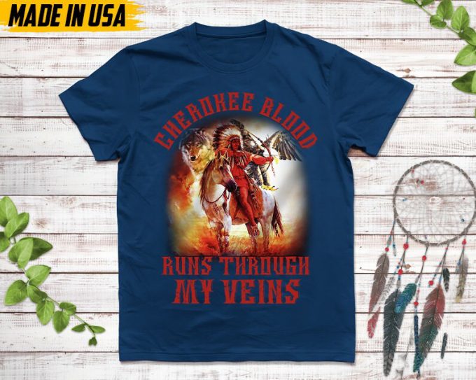 Native American Unisex T-Shirt, Native American Gift, Native American Shirt, Cherokee Blood Runs Through My Veins 4