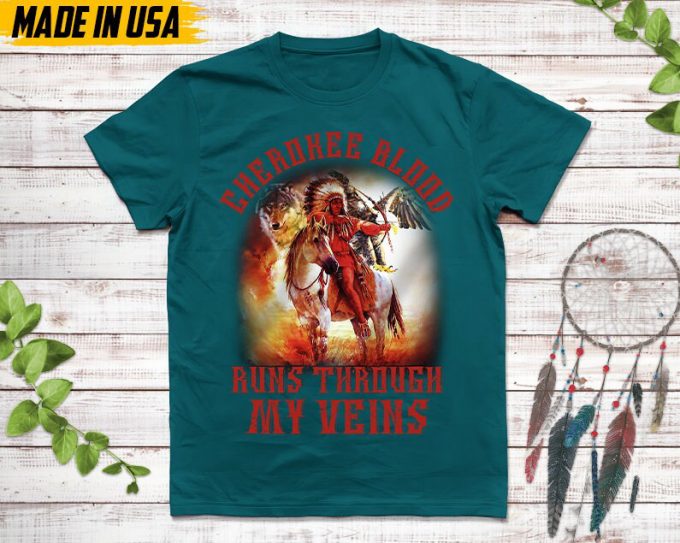Native American Unisex T-Shirt, Native American Gift, Native American Shirt, Cherokee Blood Runs Through My Veins 7