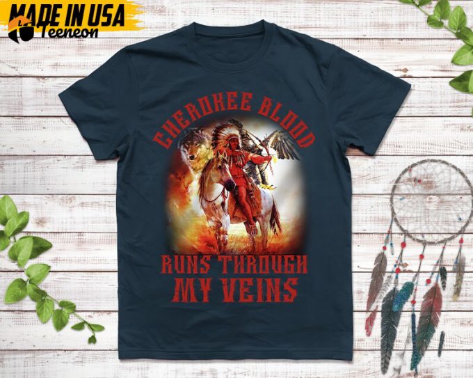 Native American Unisex T-Shirt, Native American Gift, Native American Shirt, Cherokee Blood Runs Through My Veins 1