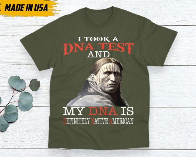 Native American Unisex T-Shirt, Native American Gift, Native American Shirt, I Took A Dna Test And My Dna Is Definitely Native American 2