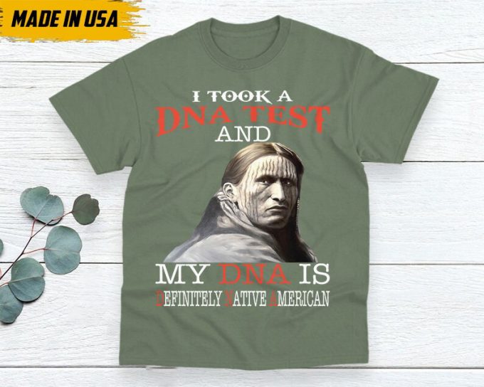 Native American Unisex T-Shirt, Native American Gift, Native American Shirt, I Took A Dna Test And My Dna Is Definitely Native American 4