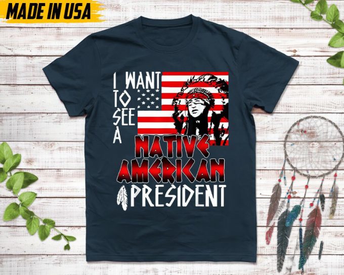 Native American Unisex T-Shirt, Native American Gift, Native American Shirt, I Want See A Native American President 2