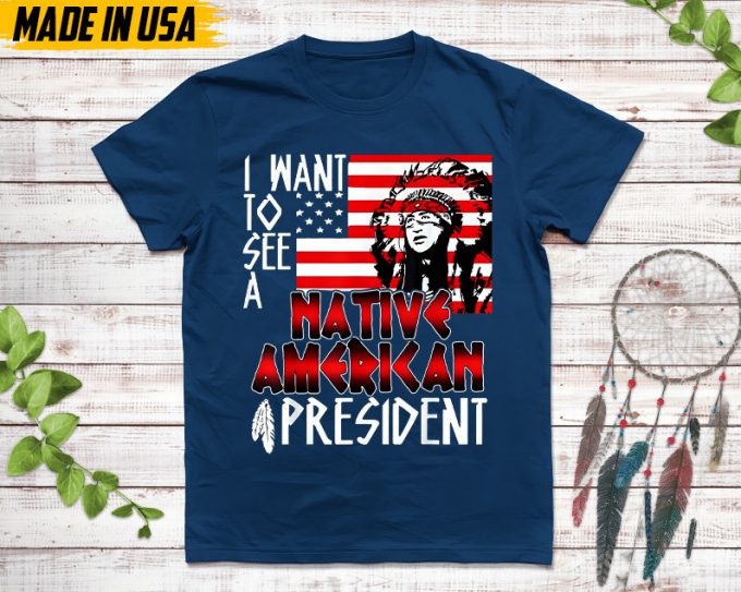 Native American Unisex T-Shirt, Native American Gift, Native American Shirt, I Want See A Native American President 7