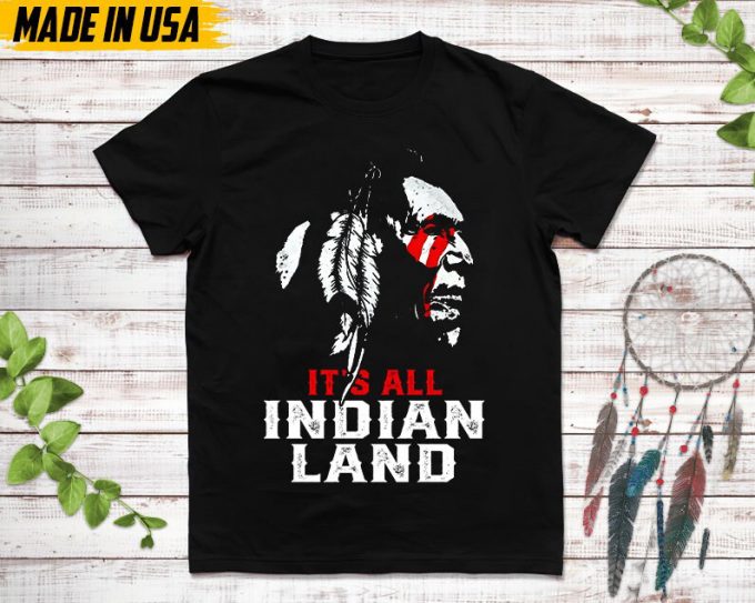 Native American Unisex T-Shirt, Native American Gift, Native American Shirt, It'S All Indian Land 3