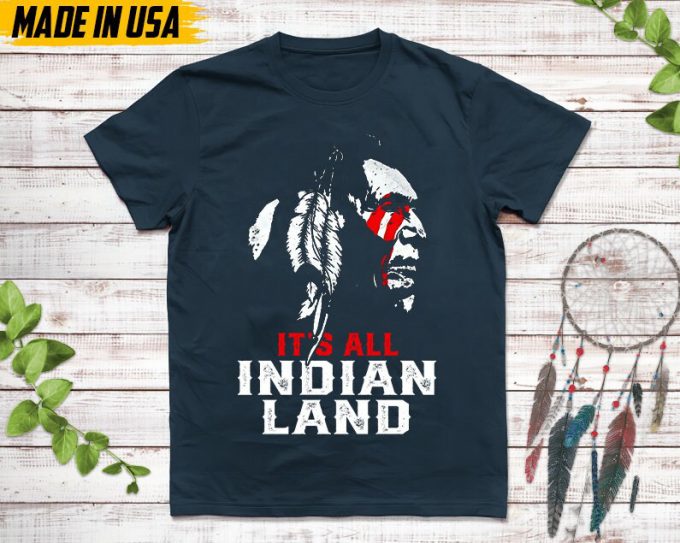 Native American Unisex T-Shirt, Native American Gift, Native American Shirt, It'S All Indian Land 6