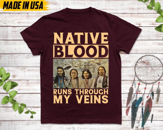 Native American Unisex T-Shirt, Native American Gift, Native American Shirt, Native Blood Runs Through My Veins 4