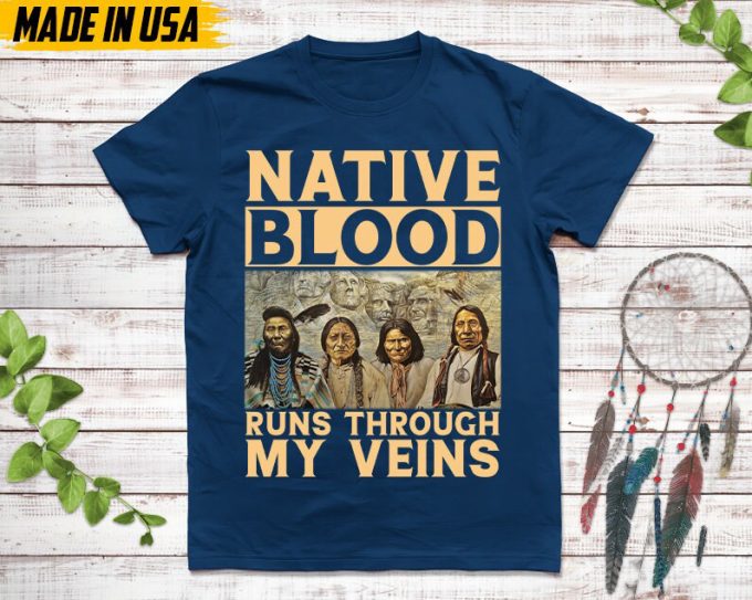 Native American Unisex T-Shirt, Native American Gift, Native American Shirt, Native Blood Runs Through My Veins 5