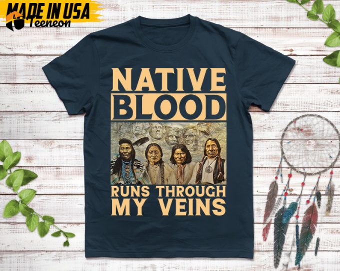 Native American Unisex T-Shirt, Native American Gift, Native American Shirt, Native Blood Runs Through My Veins 1