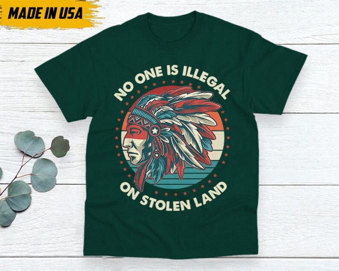 Native American Unisex T-Shirt, Native American Gift, Native American Shirt, No One Is Illegal On Stolen Land 2