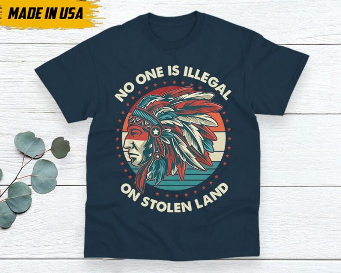 Native American Unisex T-Shirt, Native American Gift, Native American Shirt, No One Is Illegal On Stolen Land 5