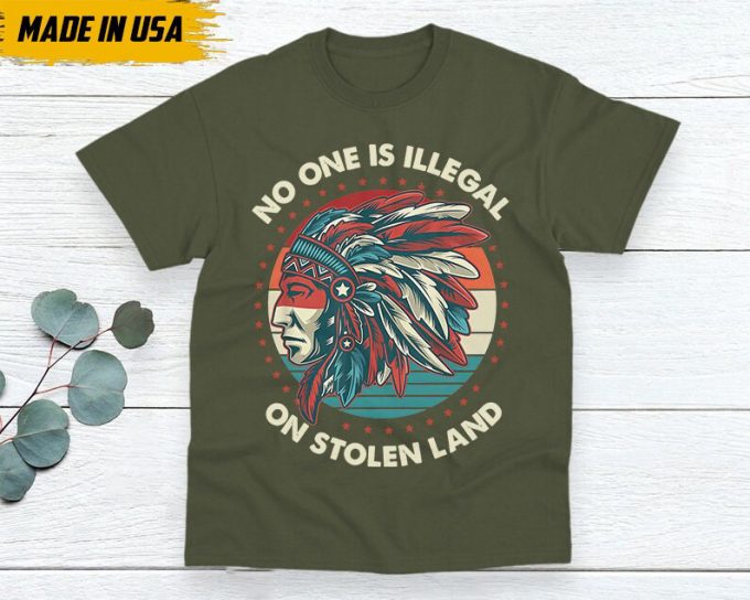 Native American Unisex T-Shirt, Native American Gift, Native American Shirt, No One Is Illegal On Stolen Land 6