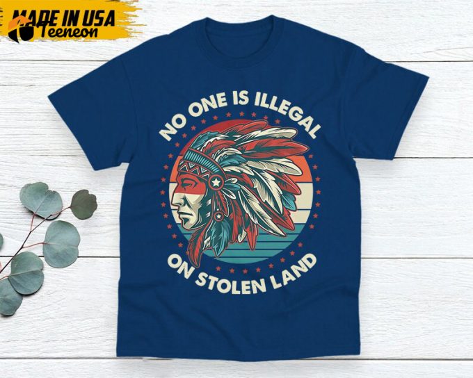 Native American Unisex T-Shirt, Native American Gift, Native American Shirt, No One Is Illegal On Stolen Land 1