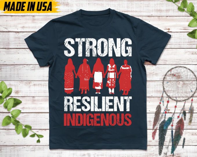 Native American Unisex T-Shirt, Native American Gift, Native American Shirt, Strong Resilient Indigenous 2