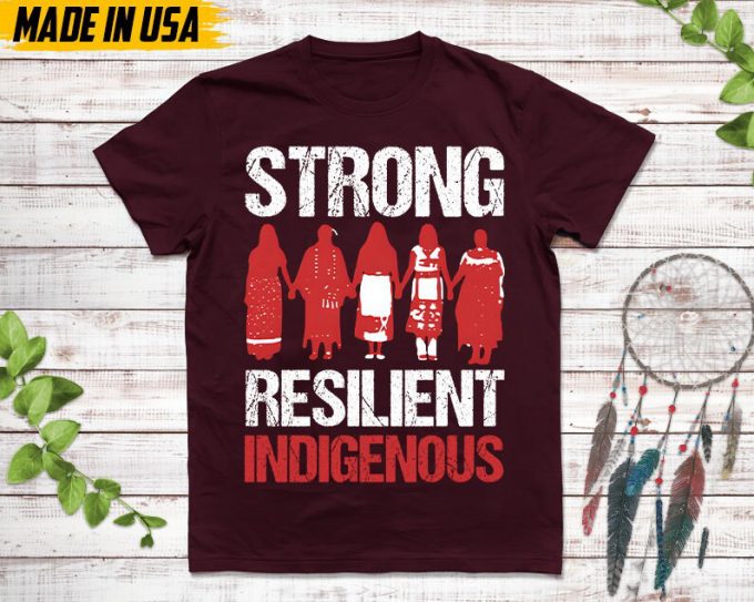 Native American Unisex T-Shirt, Native American Gift, Native American Shirt, Strong Resilient Indigenous 4