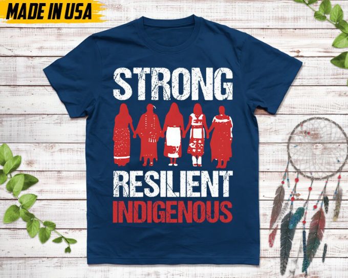 Native American Unisex T-Shirt, Native American Gift, Native American Shirt, Strong Resilient Indigenous 5