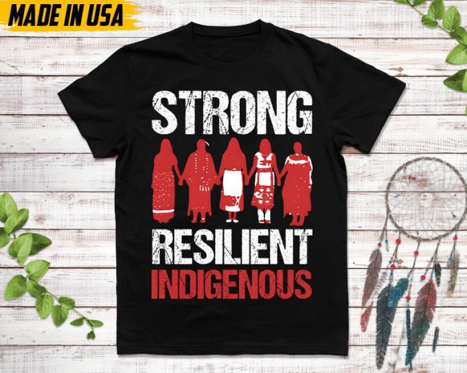 Native American Unisex T-Shirt, Native American Gift, Native American Shirt, Strong Resilient Indigenous 7