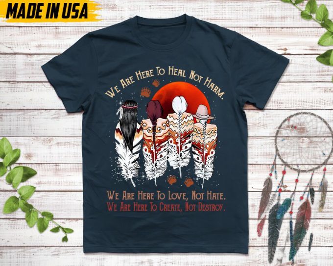 Native American Unisex T-Shirt, Native American Gift, Native American Shirt, We Are Here To Heal, Not Harm 2