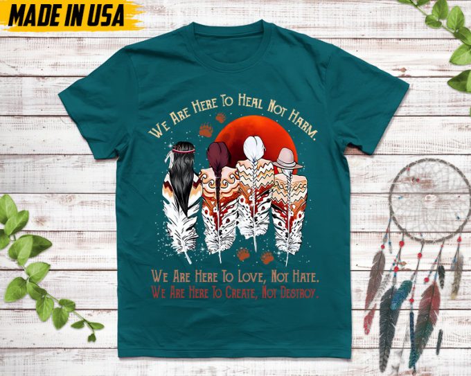 Native American Unisex T-Shirt, Native American Gift, Native American Shirt, We Are Here To Heal, Not Harm 5