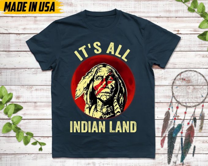 Native American Unisex T-Shirt, Native American Gifts, Native American Shirt, It'S All Indian Land 2