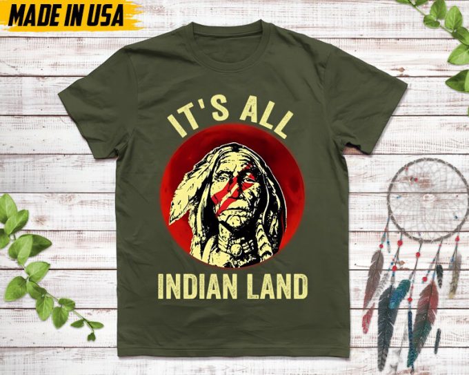 Native American Unisex T-Shirt, Native American Gifts, Native American Shirt, It'S All Indian Land 3
