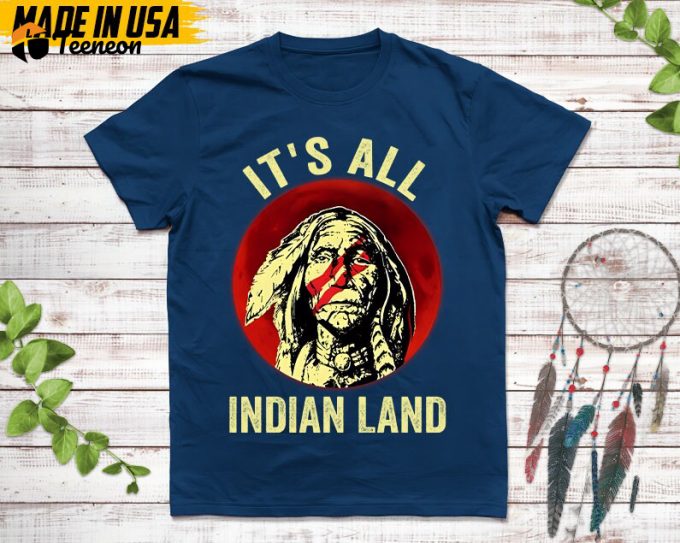 Native American Unisex T-Shirt, Native American Gifts, Native American Shirt, It'S All Indian Land 1