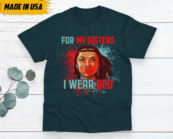 Native American Unisex T-Shirt, Native Americans Clothing, Native American Pride Indigenous Shirt, I Wear Red For My Sisters Native Shirt 3