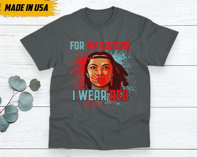 Native American Unisex T-Shirt, Native Americans Clothing, Native American Pride Indigenous Shirt, I Wear Red For My Sisters Native Shirt 5