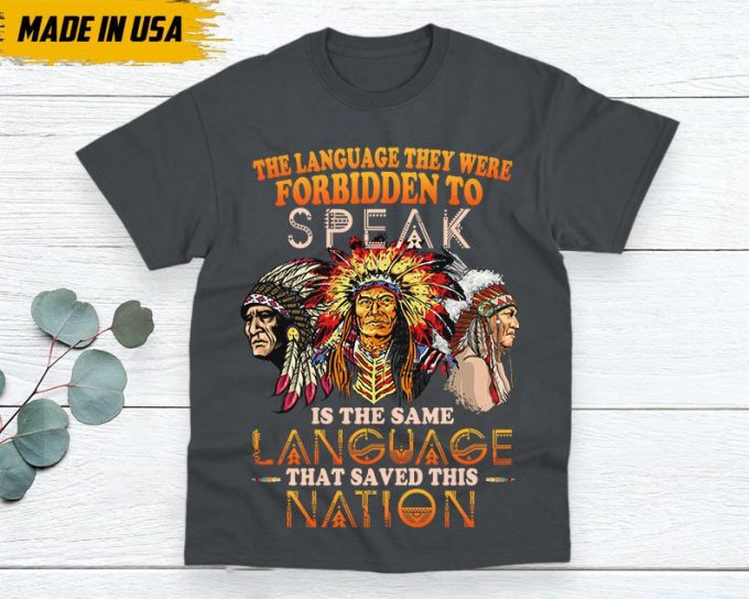 Native American Unisex T-Shirt, Native Americans Clothing, Native American Pride Indigenous Shirt, The Language They Were Forbidden To Speak