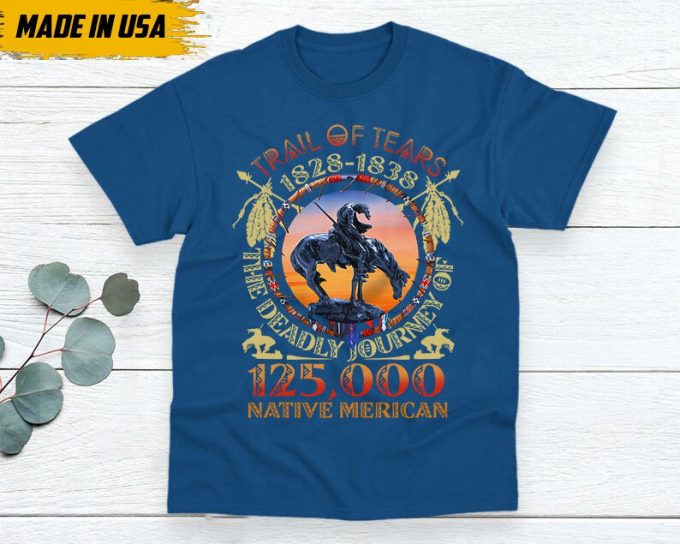 Native American Unisex T-Shirt, Native Americans Clothing, Native American Pride Indigenous Shirt, Trail Of Tears 1928-1938 Native American 4