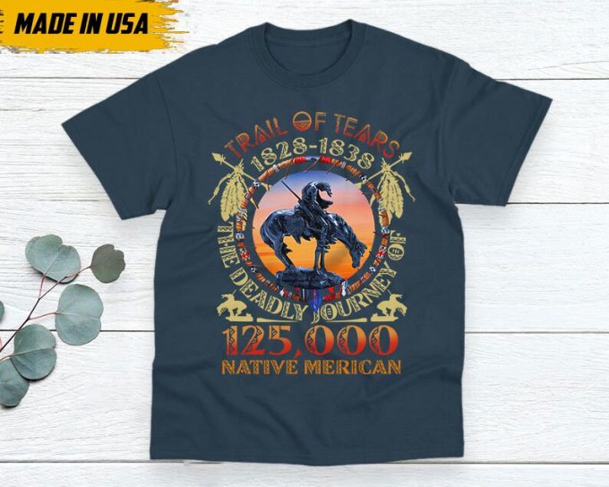 Native American Unisex T-Shirt, Native Americans Clothing, Native American Pride Indigenous Shirt, Trail Of Tears 1928-1938 Native American 6