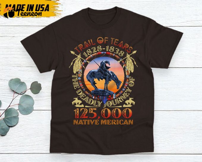 Native American Unisex T-Shirt, Native Americans Clothing, Native American Pride Indigenous Shirt, Trail Of Tears 1928-1938 Native American 1