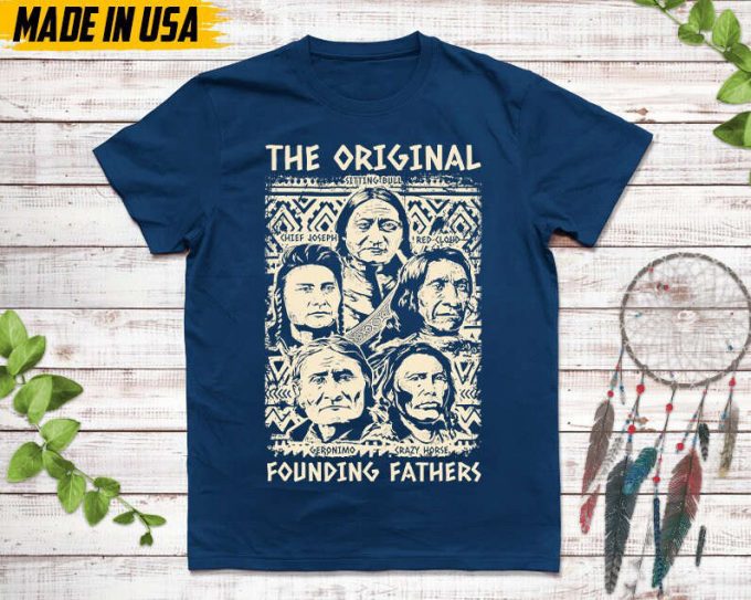 Native American Unisex Tshirt, Native American Gift, Cherokee Pride Indigenous Shirt, The Original Founding Fathers, Christmas Native Tshirt 6