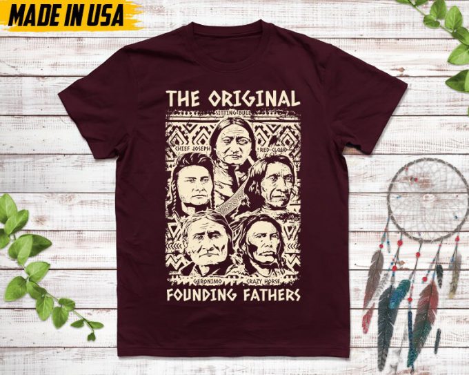 Native American Unisex Tshirt, Native American Gift, Cherokee Pride Indigenous Shirt, The Original Founding Fathers, Christmas Native Tshirt 7