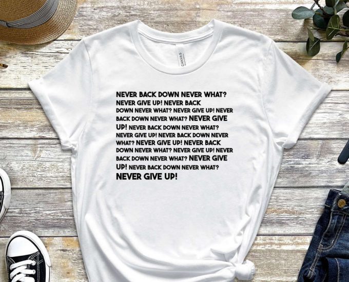 Never Back Down Never What?, Never Shirt, Mindset Shirt, Grind Shirt, Don'T Give Up, Trust The Process, Never Give Up, Unisex Shirt 2