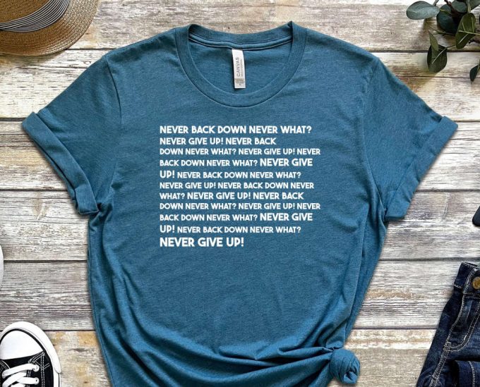 Never Back Down Never What?, Never Shirt, Mindset Shirt, Grind Shirt, Don'T Give Up, Trust The Process, Never Give Up, Unisex Shirt 4