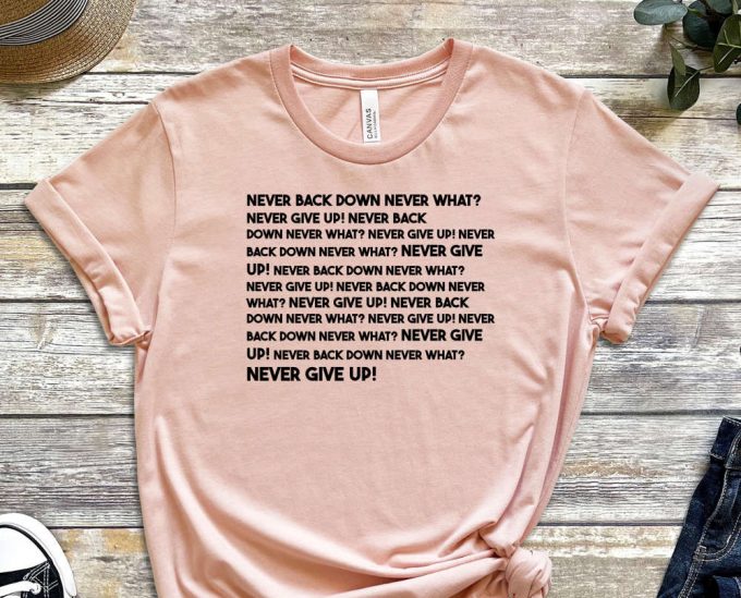 Never Back Down Never What?, Never Shirt, Mindset Shirt, Grind Shirt, Don'T Give Up, Trust The Process, Never Give Up, Unisex Shirt 5