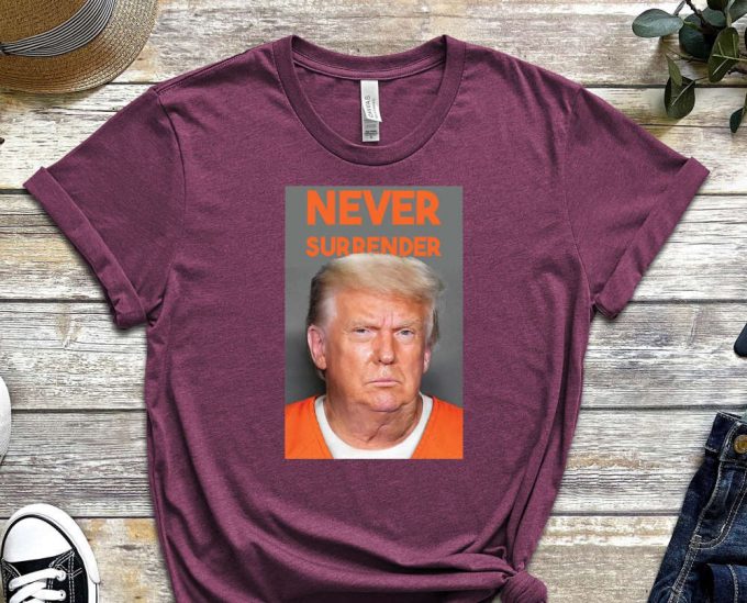 Never Surrender Trump Shirt, Trump Mugshot Shirt, Trump Is Guilty 2023 Shirt, Trump Mugshot 2023, Trump 2024, Support Trump Tee 4