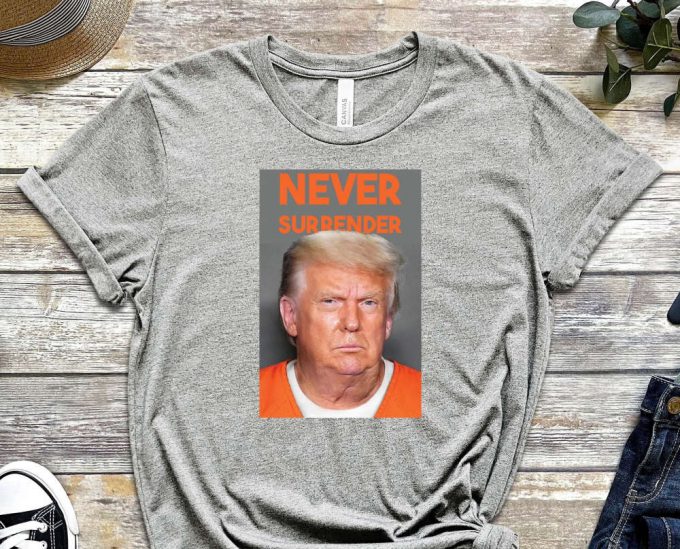 Never Surrender Trump Shirt, Trump Mugshot Shirt, Trump Is Guilty 2023 Shirt, Trump Mugshot 2023, Trump 2024, Support Trump Tee 6