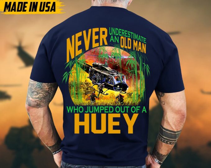 Never Underestimate An Old Man Who Jumped Out Of A Huey, Vietnam Veteran Shirt, Military Veteran T-Shirt, Veteran Day Gift For Dad Grandpa 3
