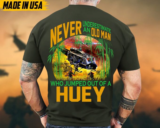 Never Underestimate An Old Man Who Jumped Out Of A Huey, Vietnam Veteran Shirt, Military Veteran T-Shirt, Veteran Day Gift For Dad Grandpa 4
