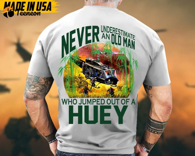Never Underestimate An Old Man Who Jumped Out Of A Huey, Vietnam Veteran Shirt, Military Veteran T-Shirt, Veteran Day Gift For Dad Grandpa 1